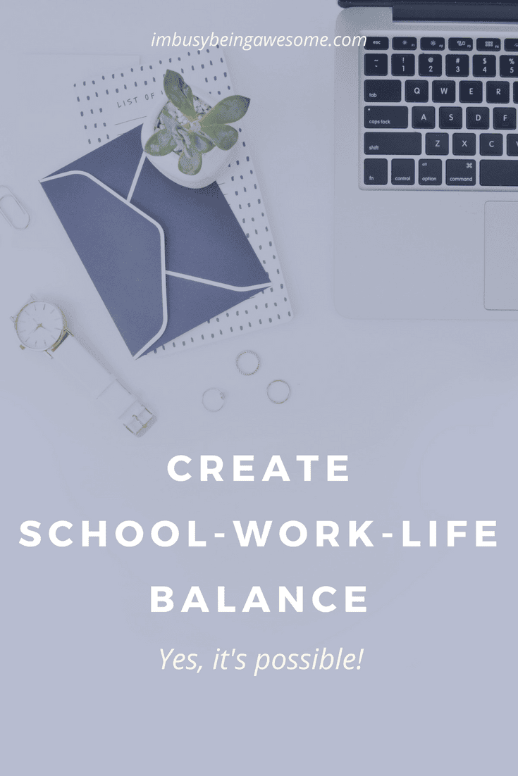 How to Balance School and Work - I'm Busy Being Awesome